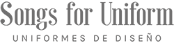 Songs for Uniform | Uniformes de Diseño